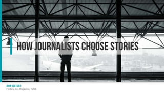 How journalists choose stories