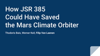 How JSR 385
Could Have Saved
the Mars Climate Orbiter
Thodoris Bais, Werner Keil, Filip Van Laenen
 