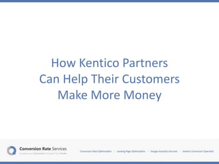 How Kentico Partners Can Help Their Customers Make More Money 