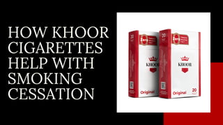 HOW KHOOR
CIGARETTES
HELP WITH
SMOKING
CESSATION
 