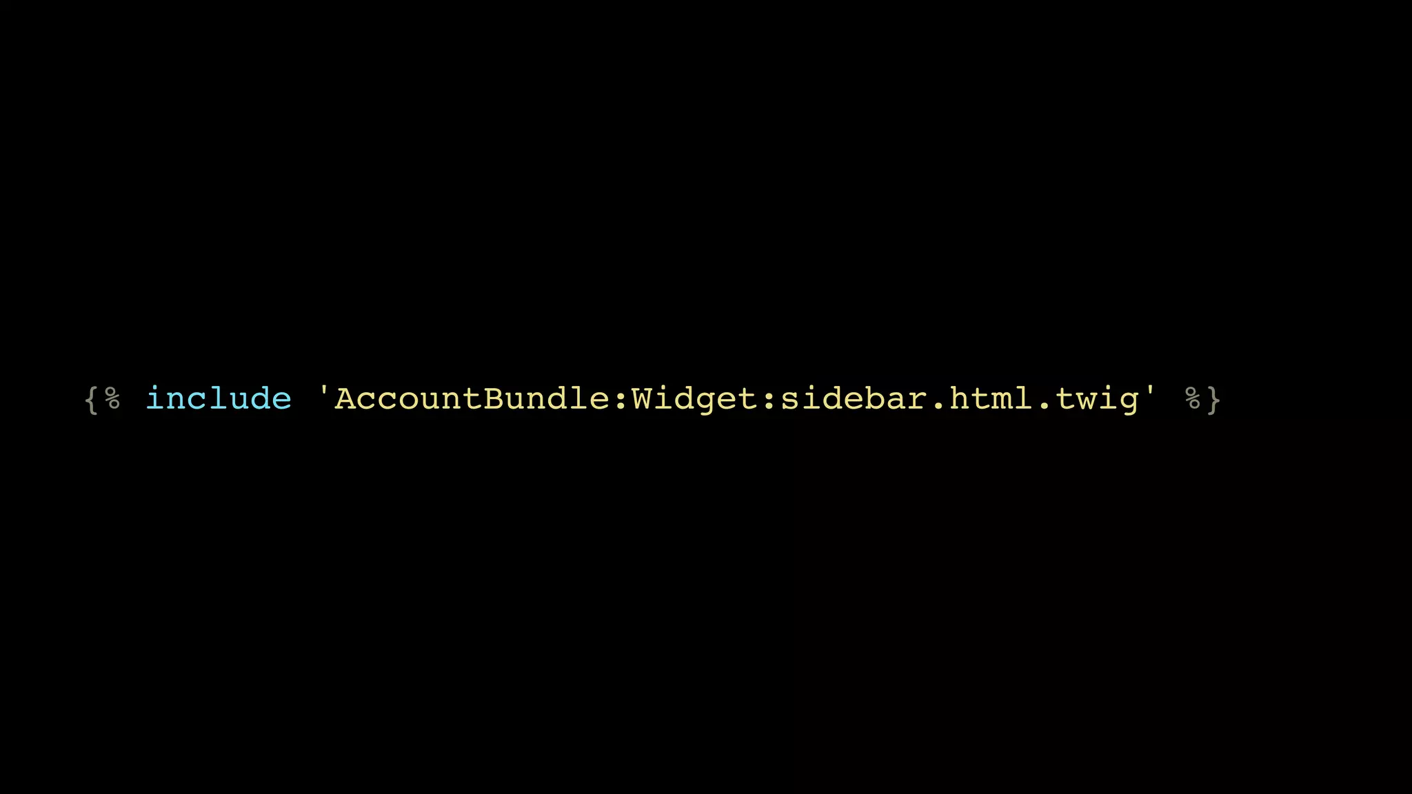 {% include 'AccountBundle:Widget:sidebar.html.twig' %}
 