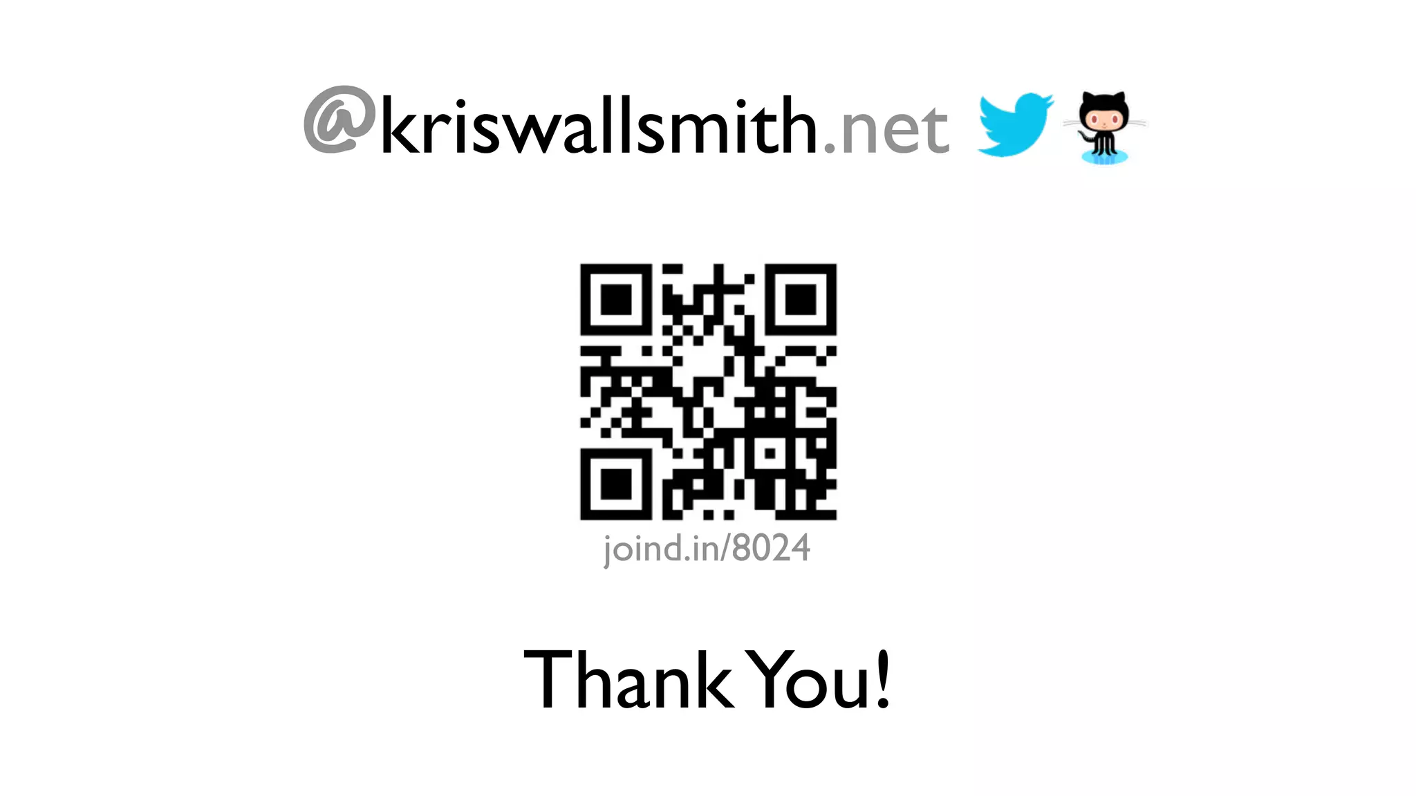 @kriswallsmith.net



        joind.in/8024


      Thank You!
 
