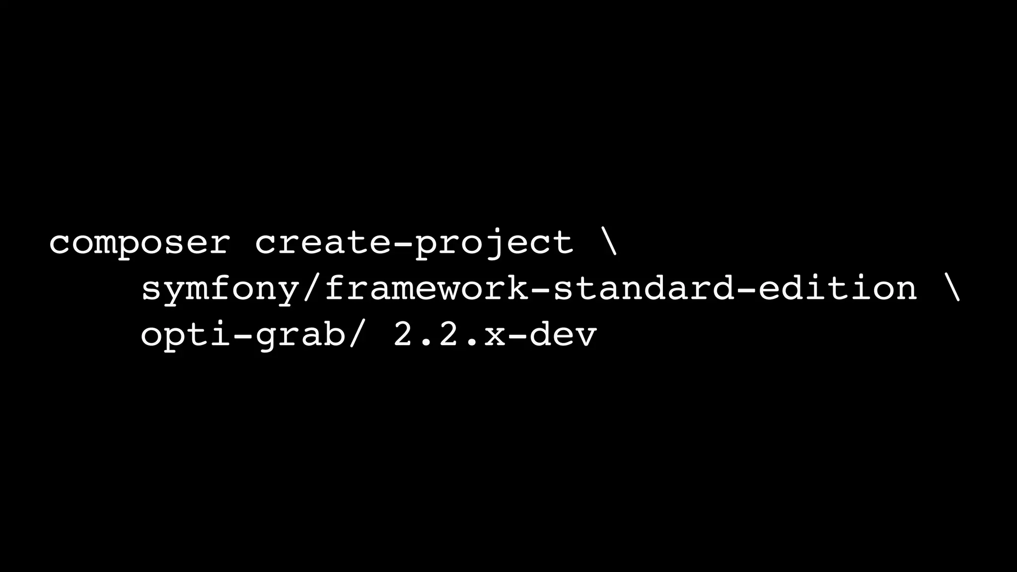 composer create-project 
    symfony/framework-standard-edition 
    opti-grab/ 2.2.x-dev
 