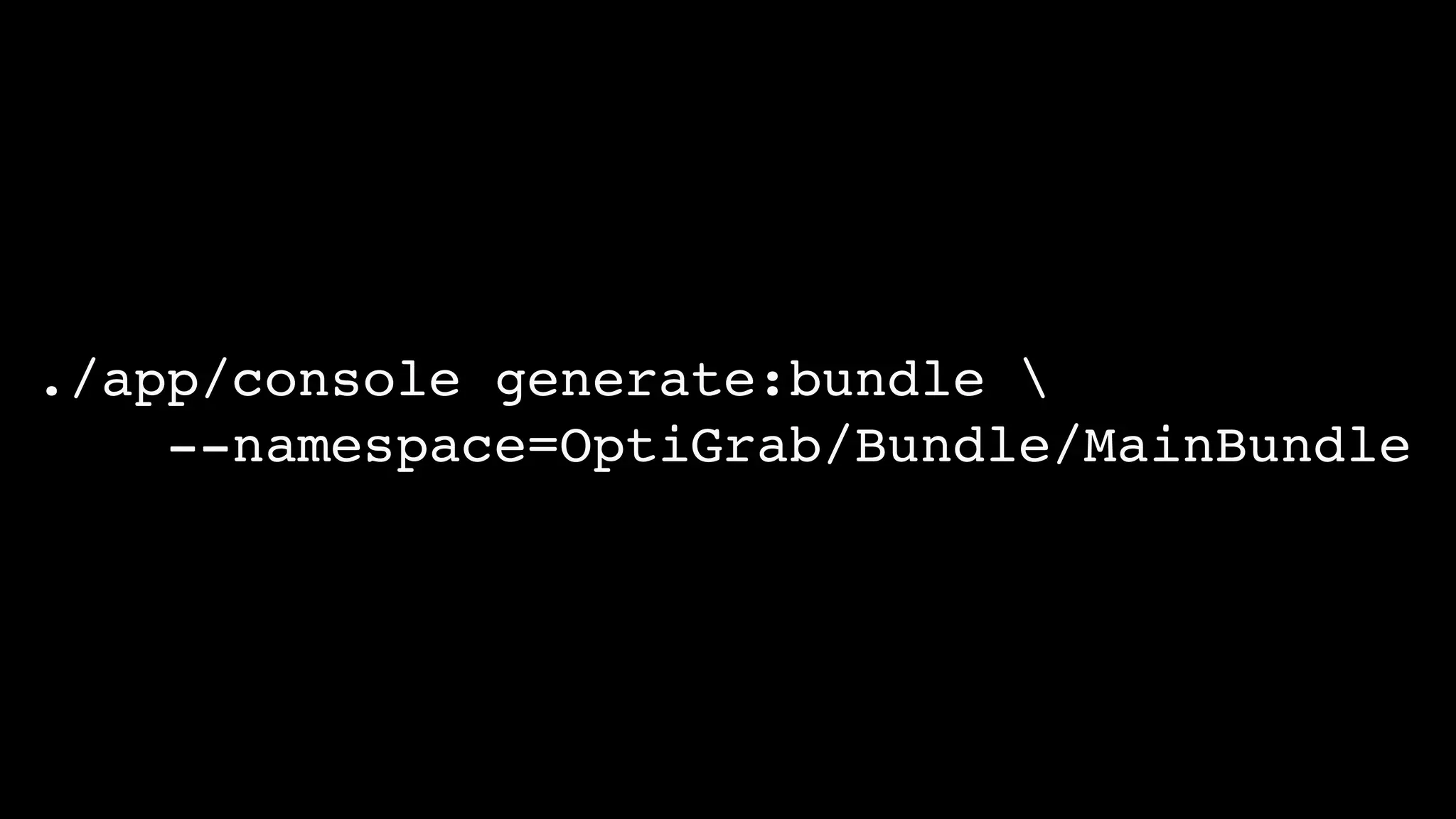 ./app/console generate:bundle 
    --namespace=OptiGrab/Bundle/MainBundle
 