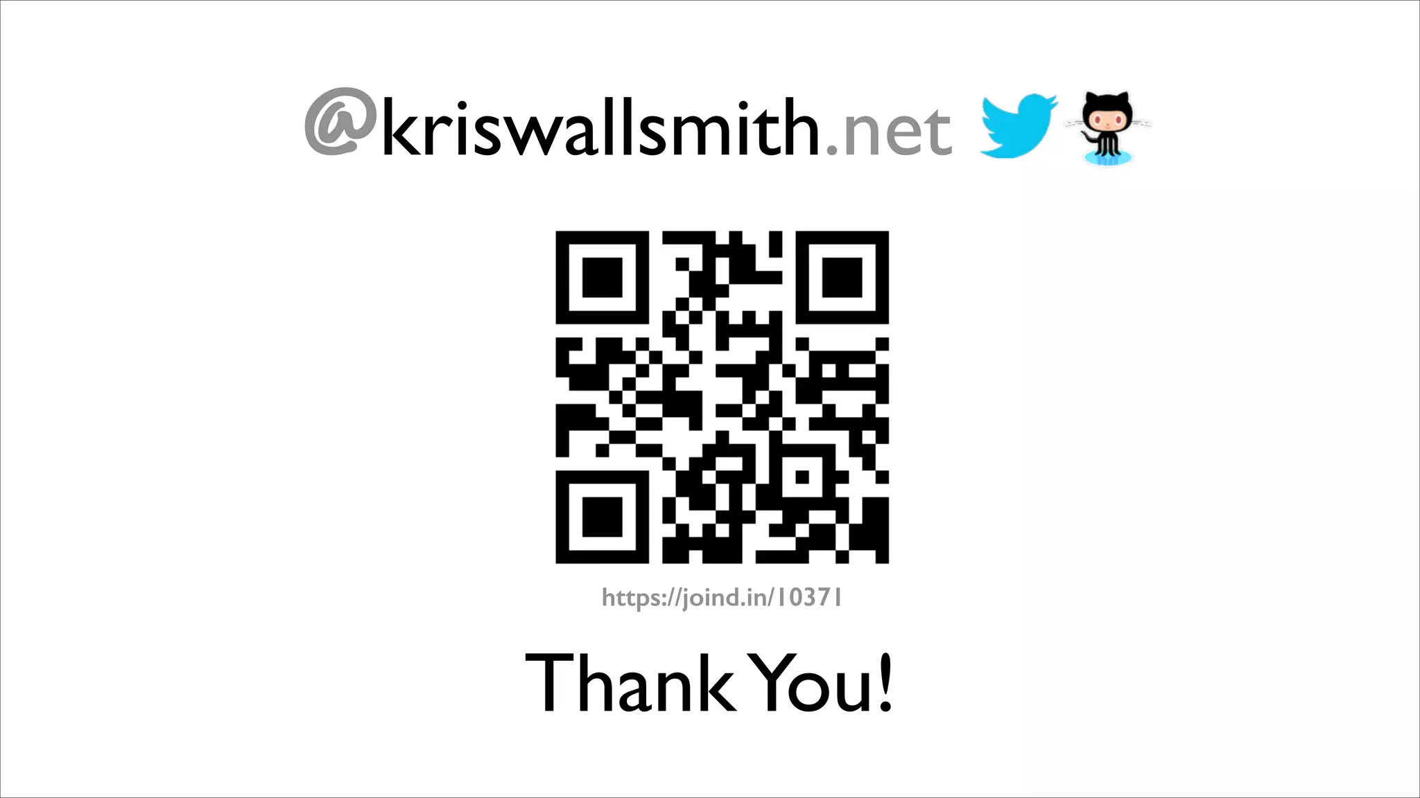 @kriswallsmith.net

https://joind.in/10371

Thank You!

 