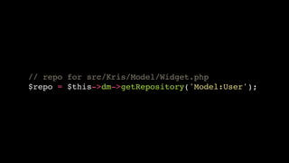 // repo for src/Kris/Model/Widget.php!
$repo = $this->dm->getRepository('Model:User');

 