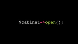$cabinet->open();

 
