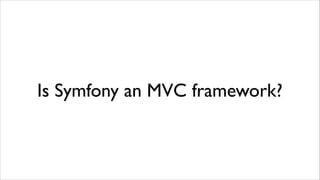 Is Symfony an MVC framework?

 