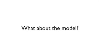 What about the model?

 