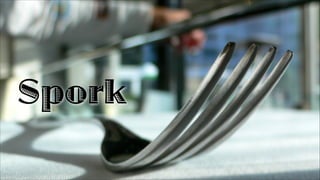 Spork

 