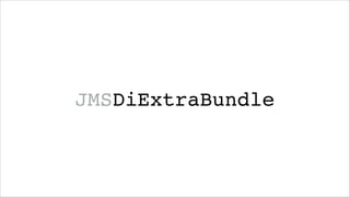 JMSDiExtraBundle

 