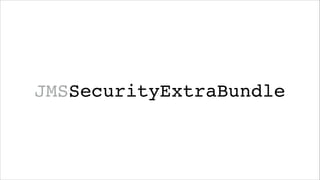 JMSSecurityExtraBundle

 