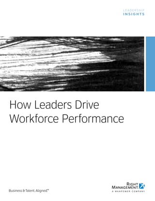 INSIGHTS




How Leaders Drive
Workforce Performance
 