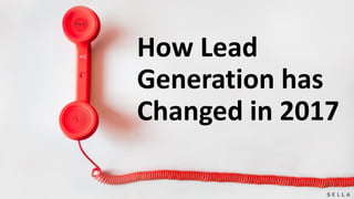 How Lead
Generation has
Changed in 2017
 