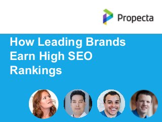 How Leading Brands
Earn High SEO
Rankings
 