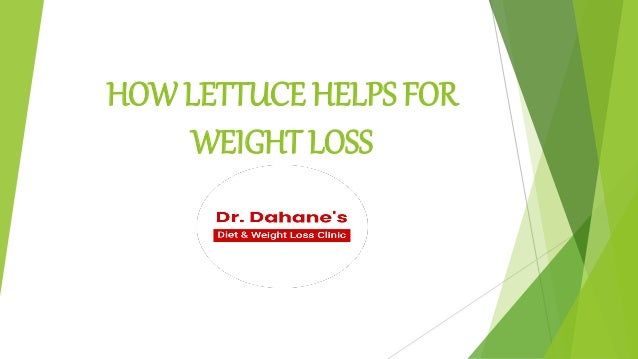 HOW LETTUCE HELPS FOR
WEIGHT LOSS
 
