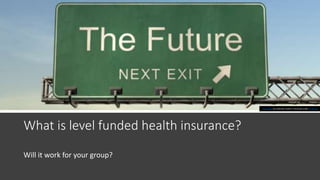 What is level funded health insurance?
Will it work for your group?
This Photo by Unknown Author is licensed under CC BY-SA
 