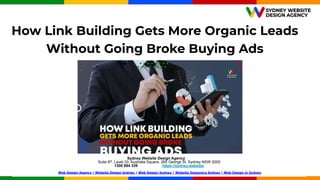 How Link Building Gets More Organic Leads
Without Going Broke Buying Ads
Sydney Website Design Agency
Suite 87, Level 33, Australia Square, 265 George St, Sydney NSW 2000
1300 684 339 https://sydney.website/
Web Design Agency | Website Design Sydney | Web Design Sydney | Website Designers Sydney | Web Design in Sydney
 