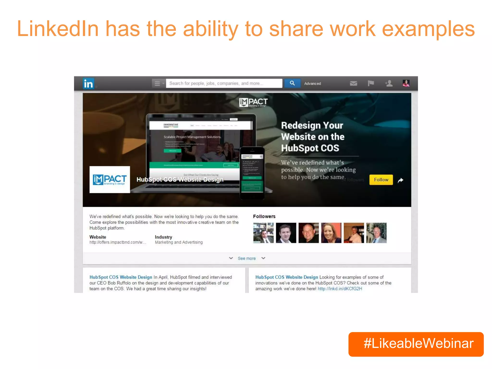 #LikeableWebinar
LinkedIn has the ability to share work examples
 