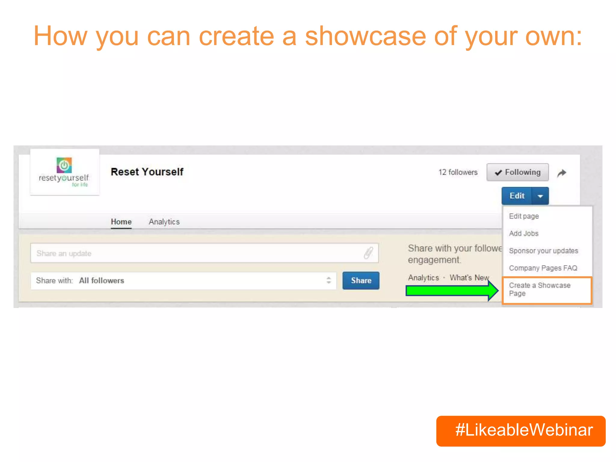 #LikeableWebinar
How you can create a showcase of your own:
 