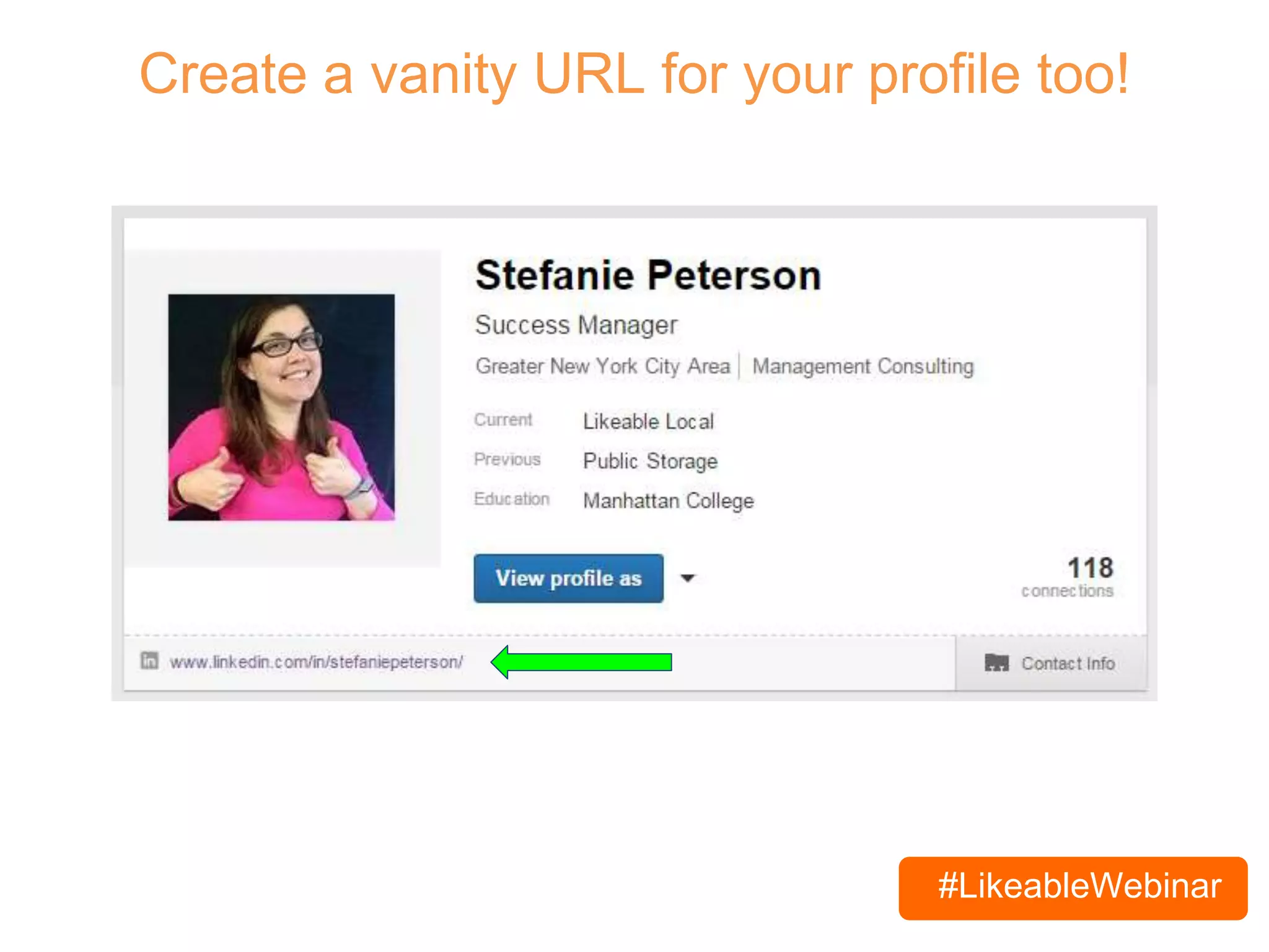 #LikeableWebinar
Create a vanity URL for your profile too!
 