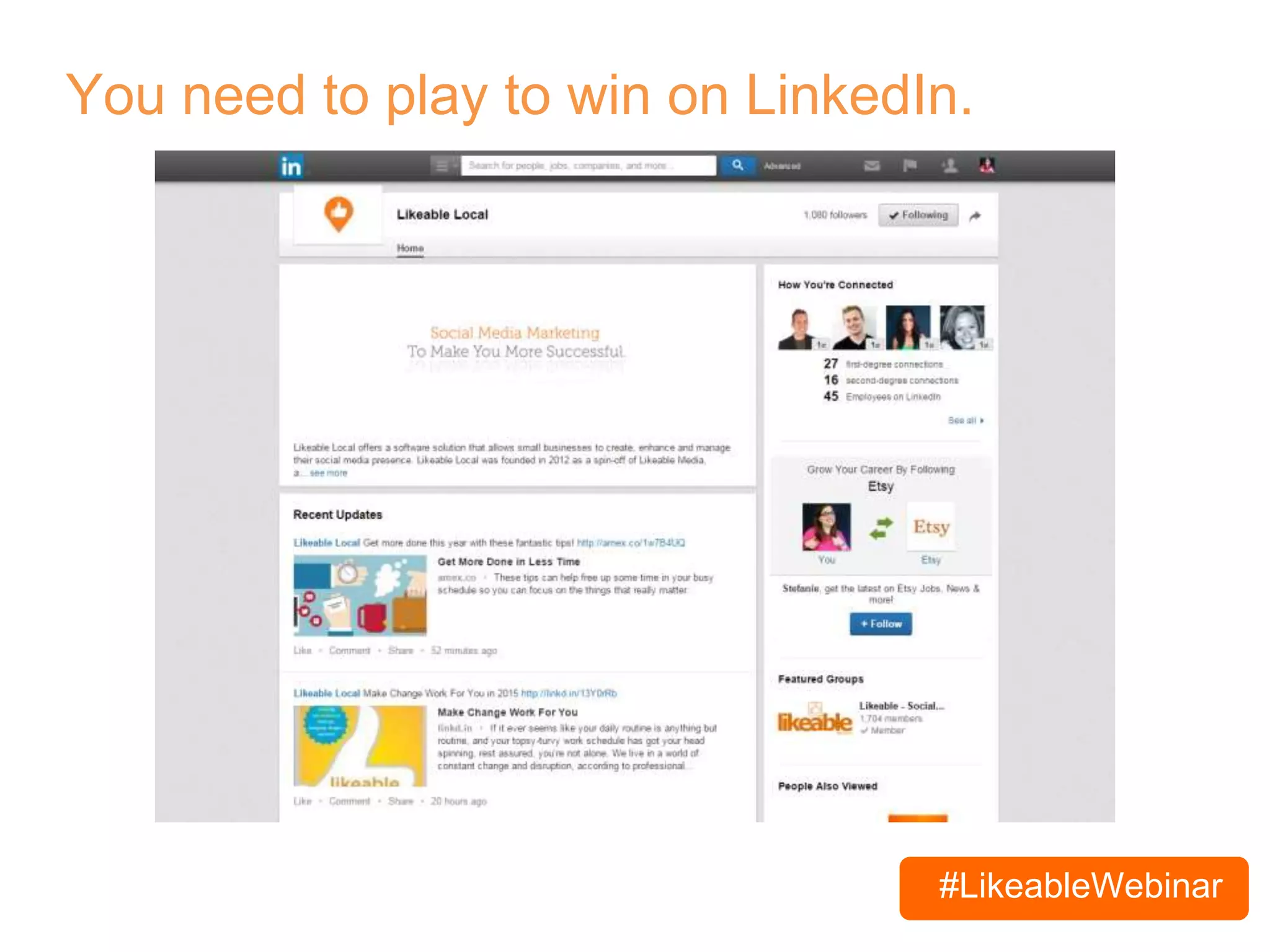 #LikeableWebinar
You need to play to win on LinkedIn.
 