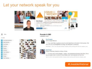 #LikeableWebinar
@dens
Let your network speak for you
 