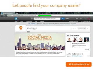 #LikeableWebinar
Let people find your company easier!
 