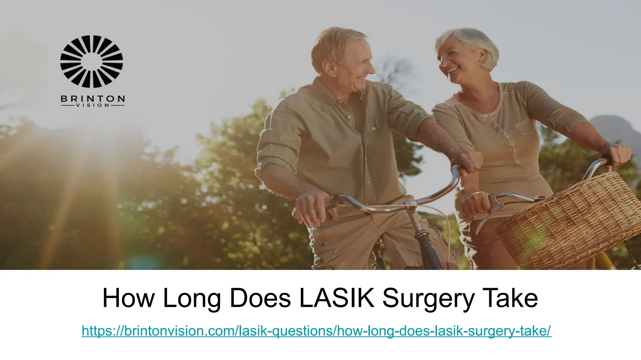How Long Does LASIK Surgery Take
https://brintonvision.com/lasik-questions/how-long-does-lasik-surgery-take/
 