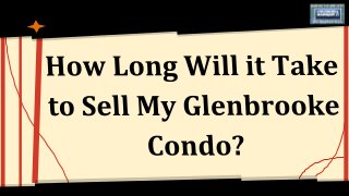 How Long Will It Take to Sell My Glenbrooke Condo?