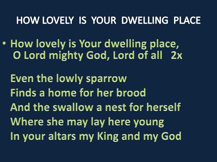 How lovely is your dwelling place