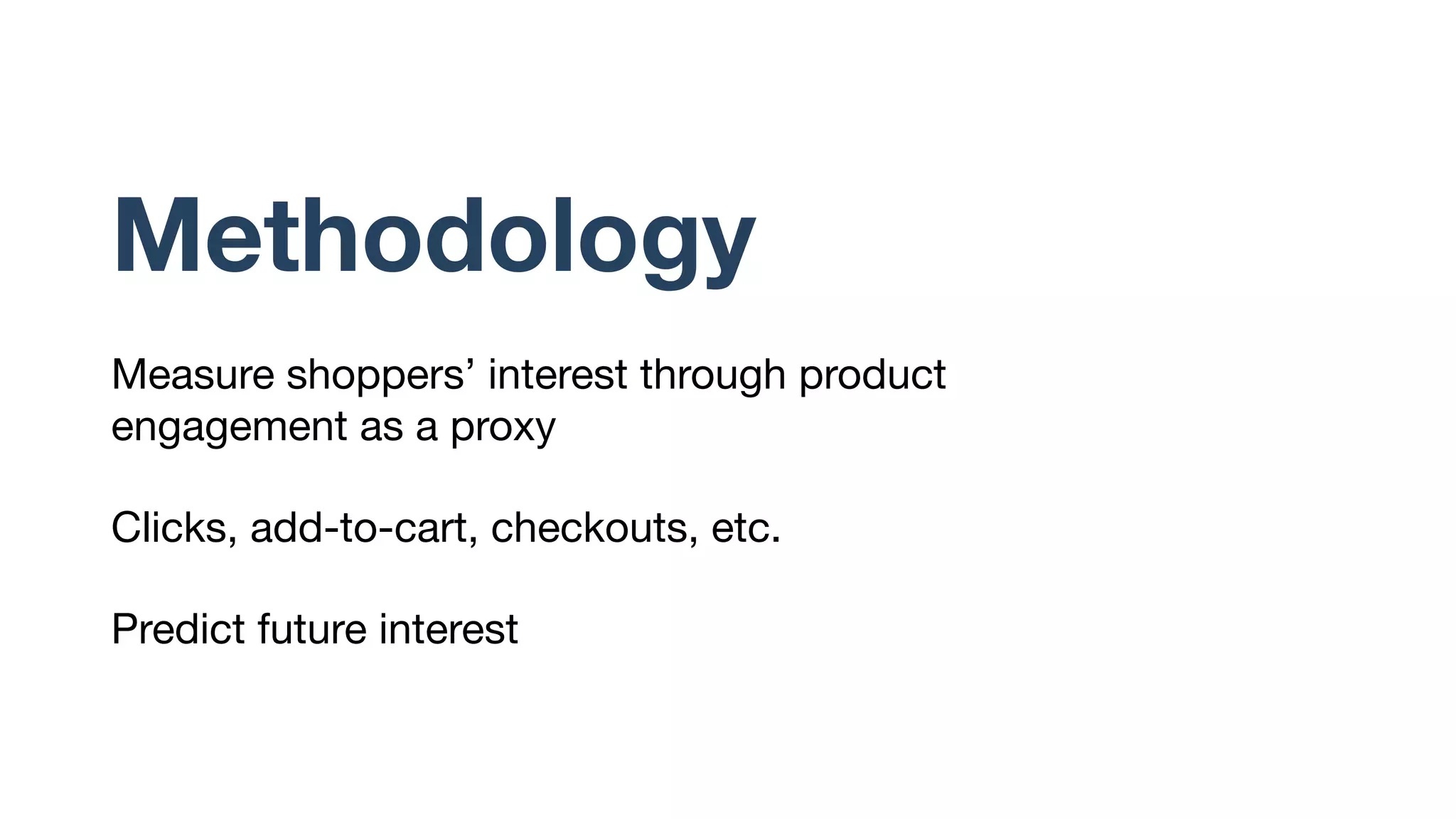 Problem
Lazada has millions of products—not easy to navigate
How to identify products that interest users in the future?
How do we measure interest?
 