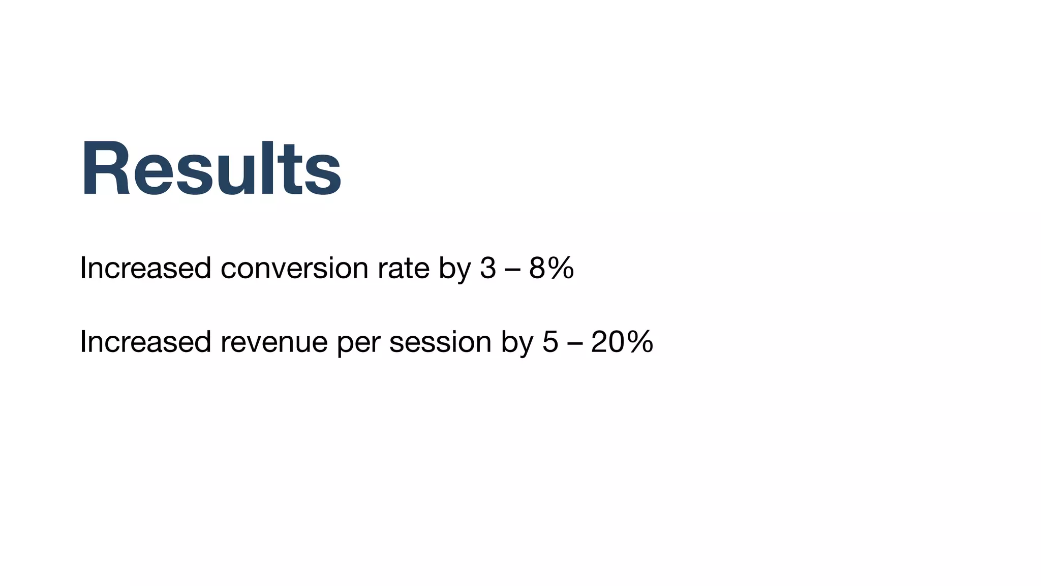 Validation and
A/B testing
Local validation is easy, but difficult to ensure
similar results via A/B testing
A/B test all updates before production
 
