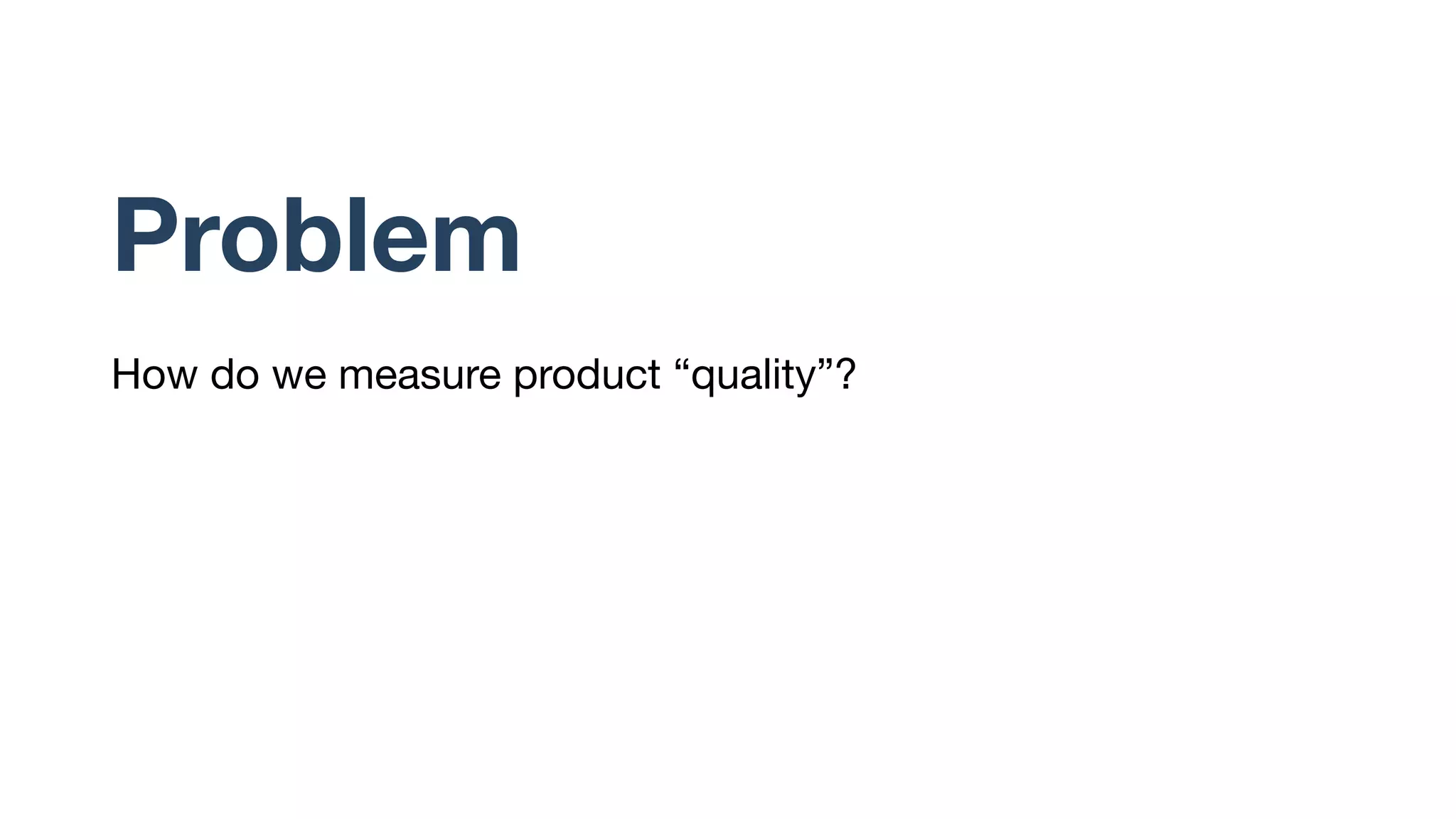 Intent
Improve customer experience throughout purchase journey
From online browsing to receiving of product
Product quality identified as key driver
 