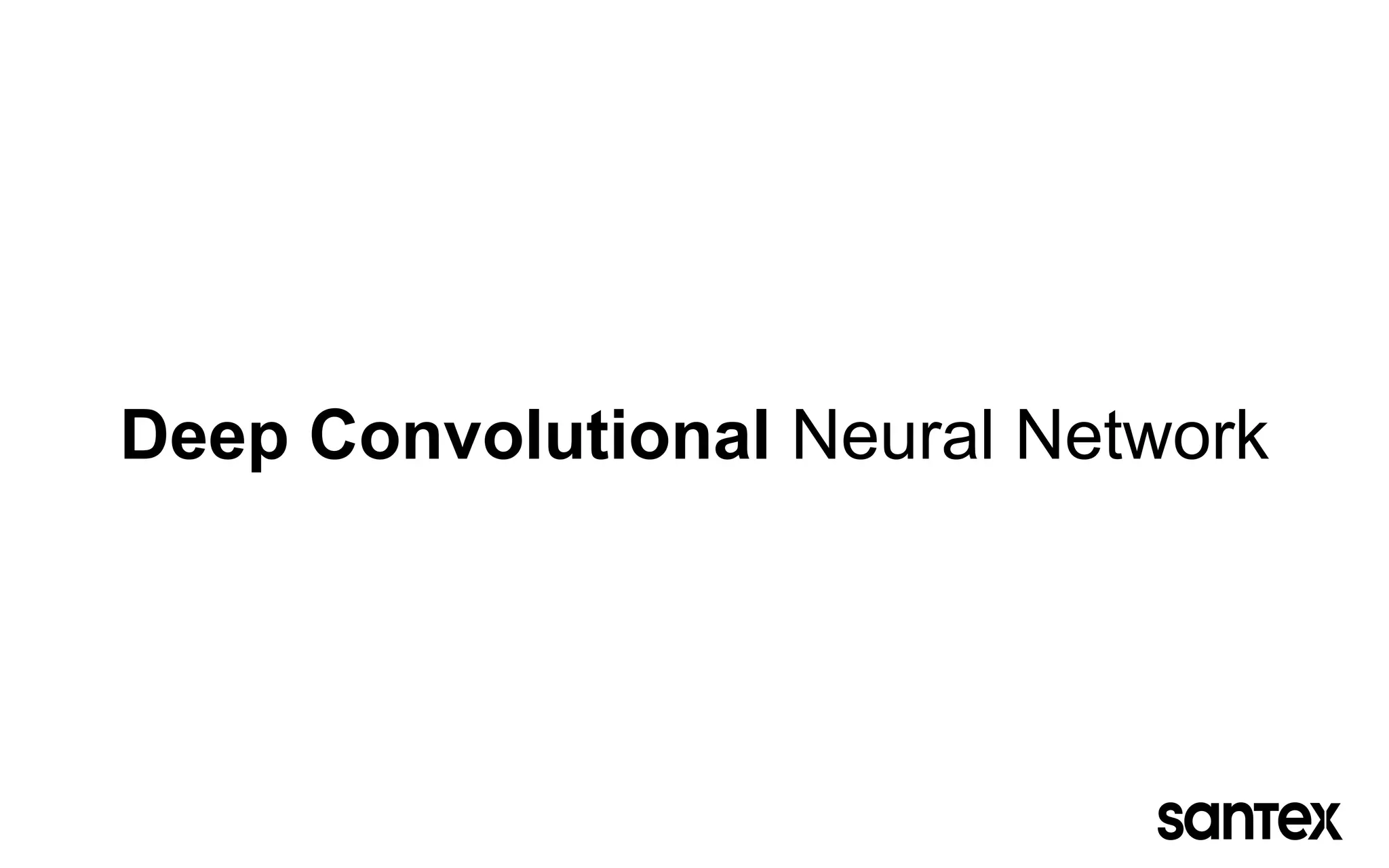 Deep Convolutional Neural Network
 