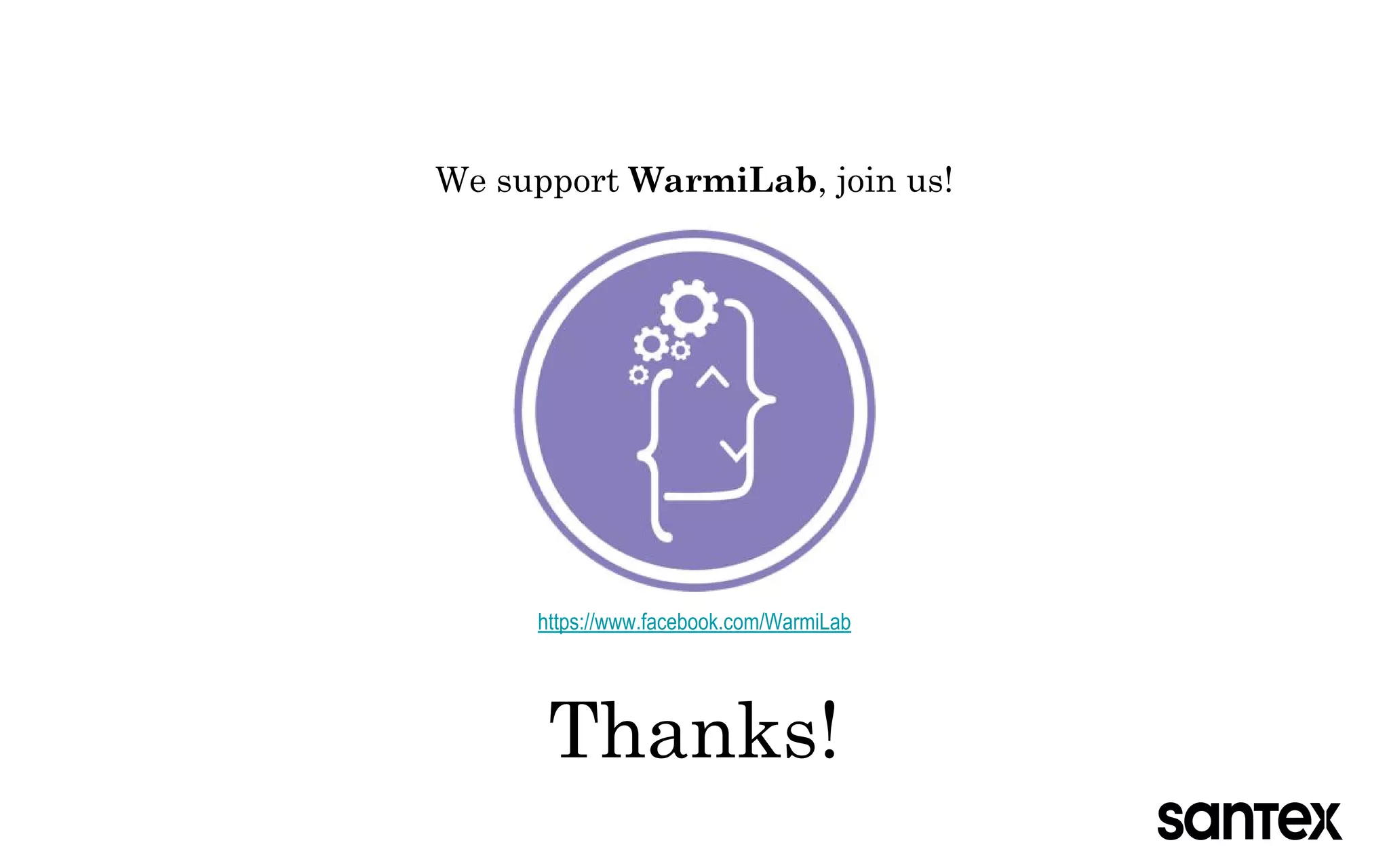Thanks!
We support WarmiLab, join us!
https://www.facebook.com/WarmiLab
 