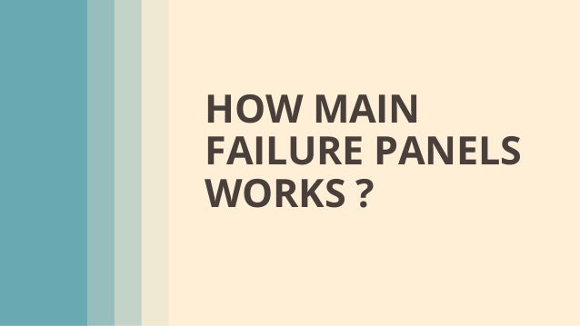 HOW MAIN
FAILURE PANELS
WORKS ?
 