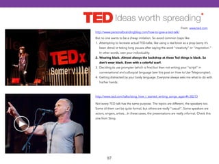 http://www.personalbrandingblog.com/how-to-give-a-ted-talk/ 
http://www.ted.com/talks/sting_how_i_started_writing_songs_ag...