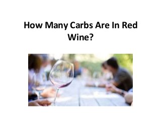 How Many Carbs Are In Red
Wine?
 