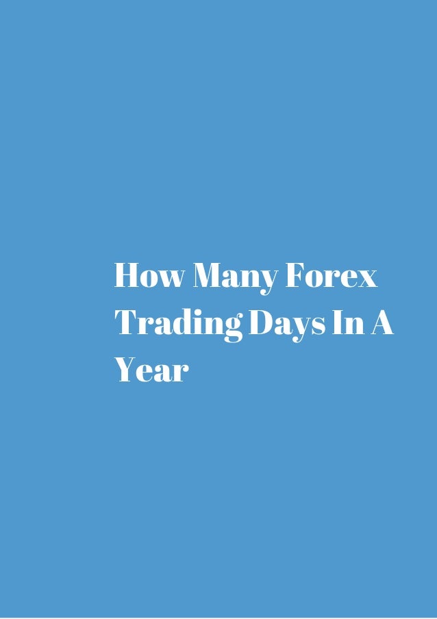 Impossible How Many Forex Trading Days In A Year - 