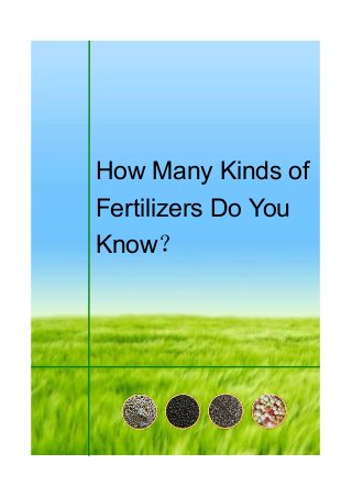 How Many Kinds of
Fertilizers Do You
Know？
 