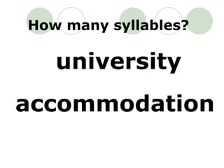 university accommodation How many syllables? 