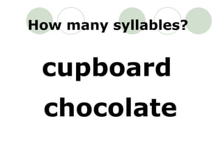 cupboard chocolate How many syllables? 