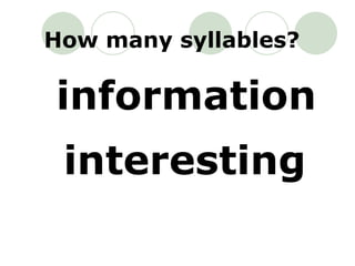 information interesting How many syllables? 
