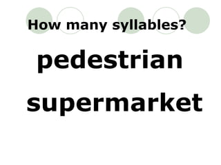 pedestrian supermarket How many syllables? 