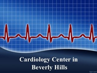 Cardiology Center in
   Beverly Hills
 