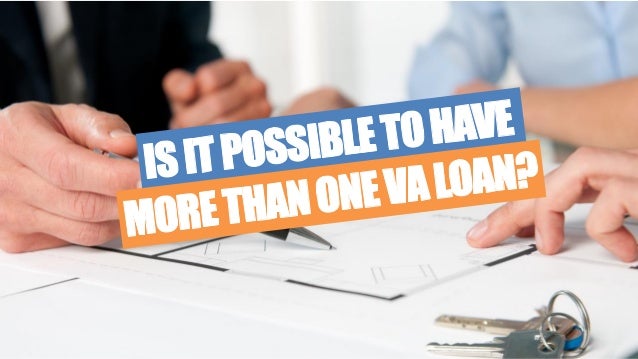 can you have more than one va loan