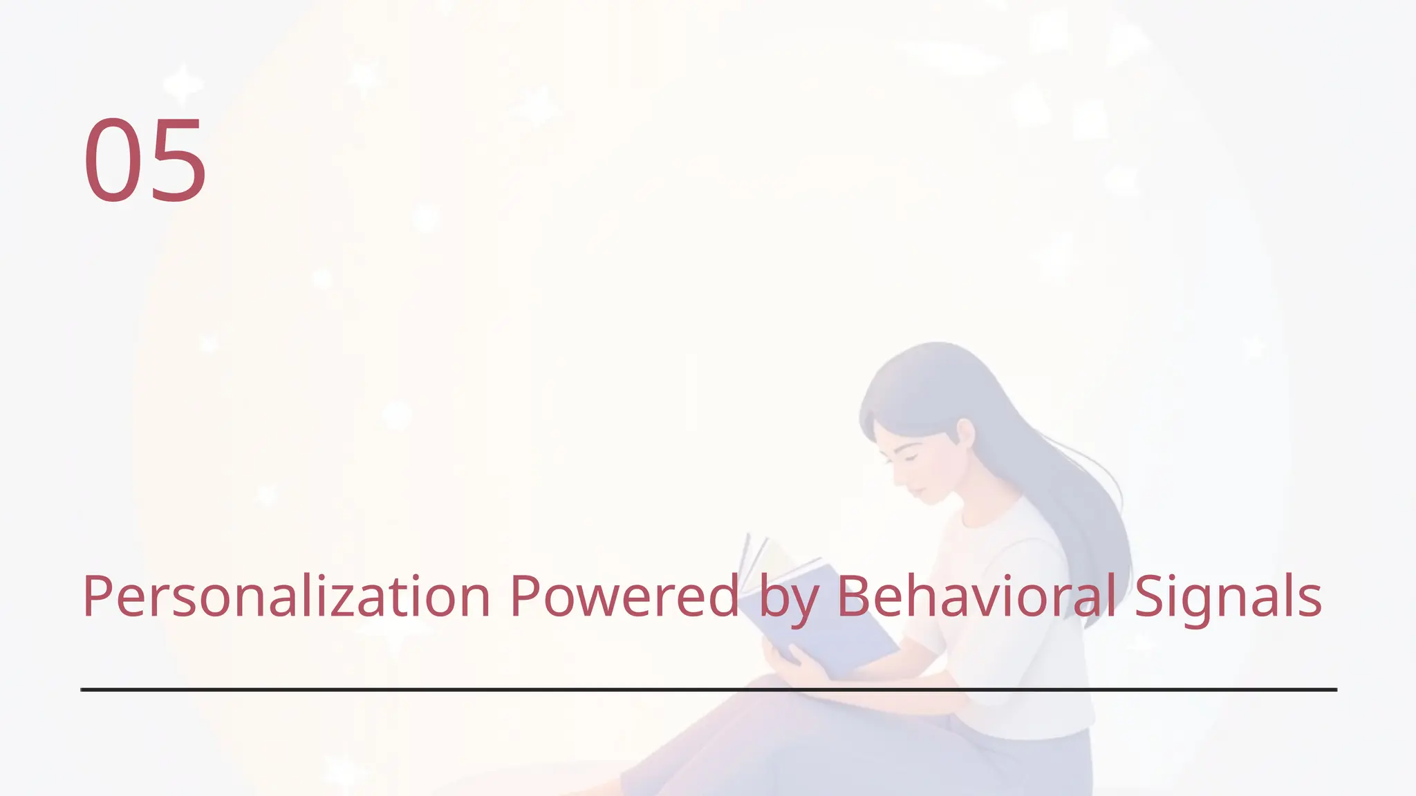 05
Personalization Powered by Behavioral Signals
 