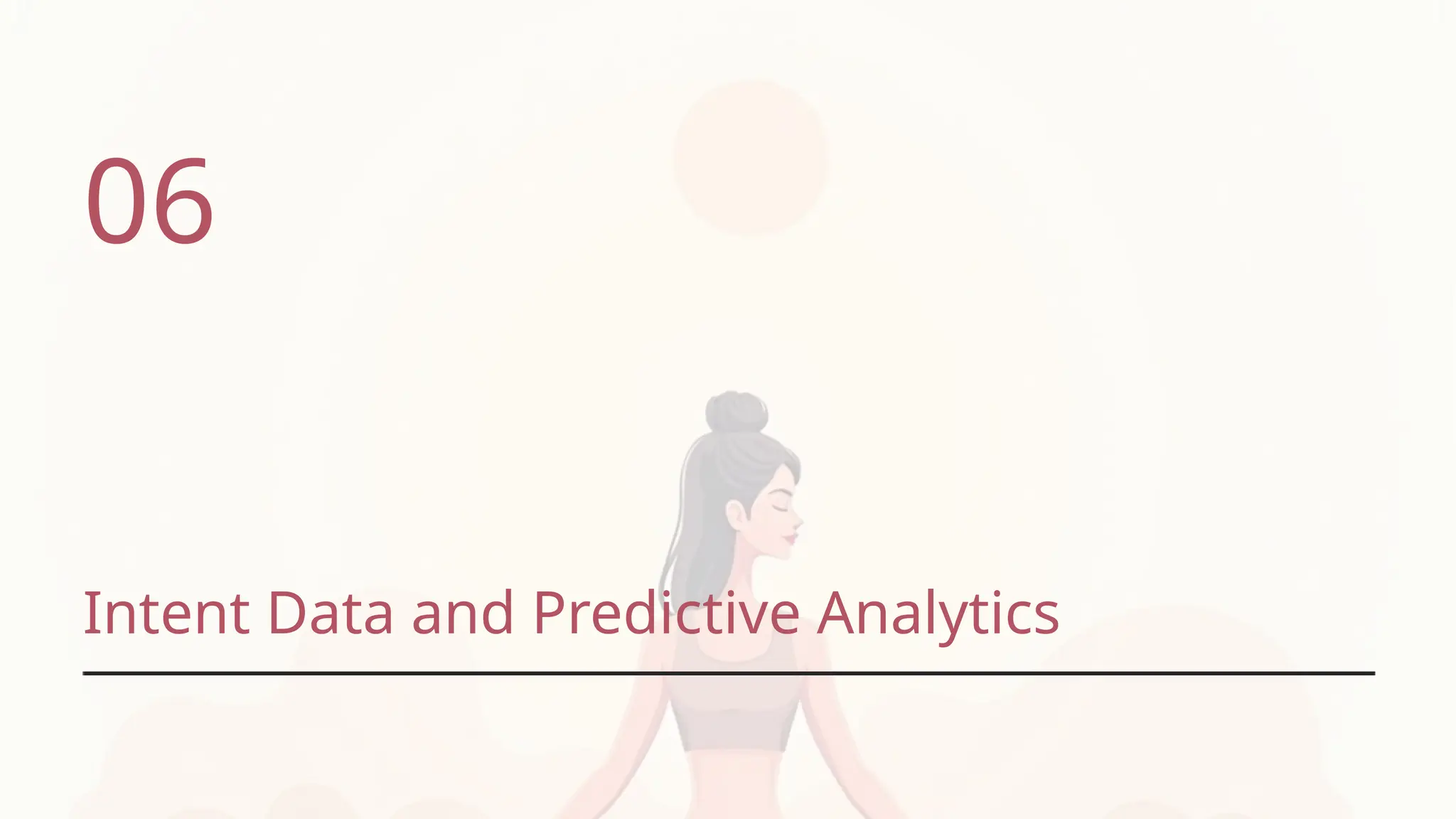 Intent Data and Predictive Analytics
06
 