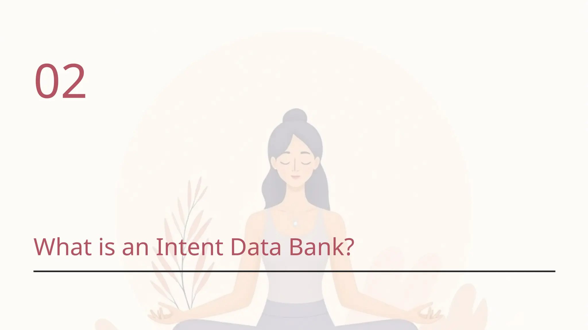 What is an Intent Data Bank?
02
 